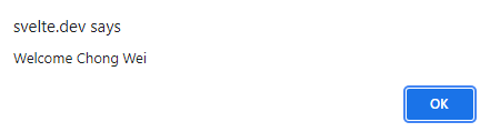 Svelte data binding showing welcome alert when OK button is clicked